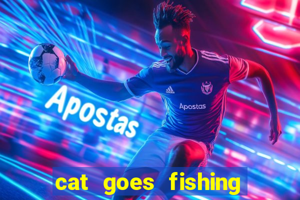 cat goes fishing free download